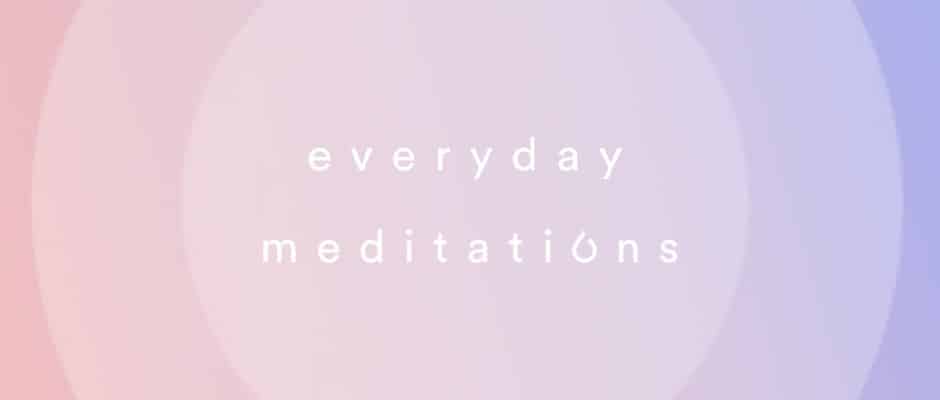 Introducing Everyday Meditations